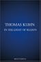 Thomas Kuhn in the Light of Reason