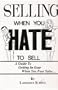 Selling When You Hate to Sell: A Guide to Getting in Gear When You Fear Sales