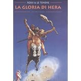 La gloria di Hera. Ediz. integraledi Christian Rossi