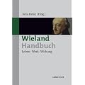 Wieland-Handbuch: Leben - Werk - Wirkung