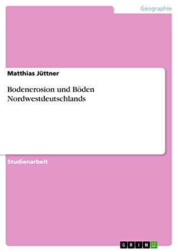 Bodenerosion und Böden Nordwestdeutschlands (German Edition)