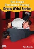  : Tom Brands: Tom Brands' Domination Pinning - Cross Wrist Series (DVD)