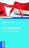 Produkt-Bild: Geschwisterbande: Liebe, Hass und Solidarit&auml;t