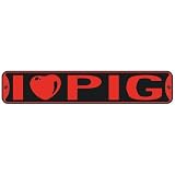  I LOVE PIG  STREET SIGN