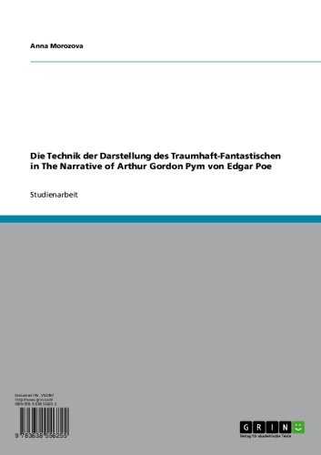 Die Technik der Darstellung des Traumhaft-Fantastischen in The Narrative of Arthur Gordon Pym von Edgar Poe (German Edition)