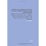 History of the pioneer settlement of Phelps and Gorham's purchase, and Morris' reserve: embracing the counties of Monroe, Ontario, Livingston, Yates, Stueben, ... and parts of Orleans, Genesee, and Wyoming.