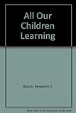 All our children learning : a primer for parents, teachers, and other educators
