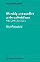 Worship and Conflict under Colonial Rule: A South Indian Case (Cambridge South Asian Studies)