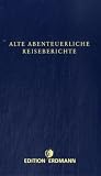 Die M�rchenwelt Arabiens: Pers�nlicher Bericht einer Pilgerreise nach Mekka und Medina / Durch Armenien  und Kurdistan / Ein Harem in Bismarcks Reich - Richard Francis Burton