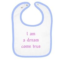 I am A dream Come true 3 Infants Bib