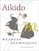 Aikido Weapons Techniques Book by Phong Thong Dang