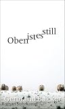 Oben ist es still: Roman - Gerbrand Bakker