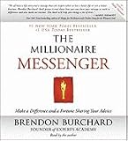 The Millionaire Messenger: Make a Difference and a Fortune Sharing Your Advice