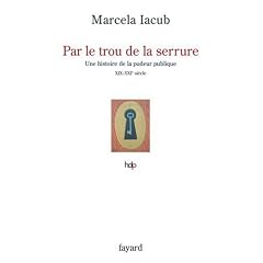 Par le trou de la serrure : Une histoire de la pudeur publique (XIXe-XXIe si�cle)