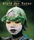 Kleider der Natur. Die Kunst des K�rperschmucks im Tal des Omo - Hans Silvester