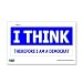 I THINK Therefore I am a Democrat - Window Bumper Sticker