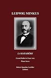 Search:  Ludwig Minkus La Bayadère: Grand Ballet in Four Acts and Seven Scenes by Sergei Khudekov and Marius Petipa Piano Score