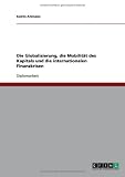 Die Globalisierung, die Mobilit�t des Kapitals und die internationalen Finanzkrisen