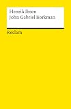 John Gabriel Borkman: Schauspiel in vier Akten - Henrik Ibsen