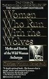 Women Who Run With the Wolves: Myths and Stories of the Wild Woman Archetype