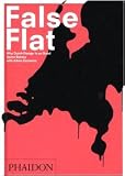 False Flat: Why Dutch Design is so Good by Aaron Betsky,Adam Eeuwens