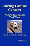 Curing Canine Cancer: Natural Cancer Treatments That Work