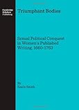 Triumphant bodies : sexual political conquest in women's published writing, 1660-1763