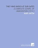 They Who Knock at Our Gates: A Complete Gospel of Immigration [1914 ]