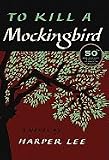 To Kill a Mockingbird, 50th Anniversary Edition (10) by Lee, Harper [Hardcover (2010)]