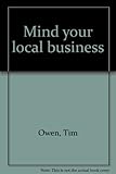 Mind your local business