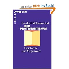 Der Protestantismus: Geschichte und Gegenwart