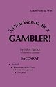 So You Wanna Be a Gambler: Baccarat