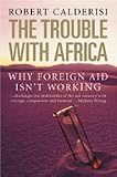 The Trouble with Africa: Why Foreign Aid Isn't Working