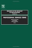 Professional Service Firms, Volume 24 (Research in the Sociology of Organizations) (Research in the Sociology of Organizations)