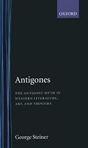 Antigones : The Antigone myth in Western literature, art and thought