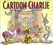 Book Cartoon Charlie: The Life and Art of Animation Pioneer Charles Thorson
