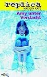 Replica 10. Amy unter Verdacht. ( Ab 12 J.).