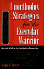 Unorthodox Strategies for the Everyday Warrior: Ancient Wisdom for the Modern Competitor