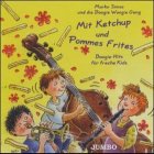 Mit Ketchup und Pommes Frites. CD: Boogie-Hits fuer freche Kids
