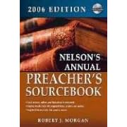 Nelson's Annual Preacher's Sourcebook: 2006 Edition (Nelson's Annual Preacher's Sourcebook)