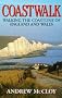 Coastwalk: Walking the Coastline of England and Wales