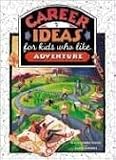 Career Ideas for Kids Who Like Adventure (The Career Ideas for Kids)