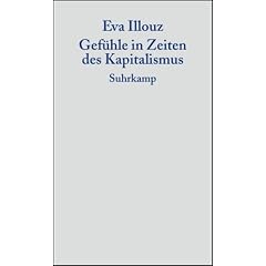 Gef�hle in Zeiten des Kapitalismus. Adorno-Vorlesungen 2004