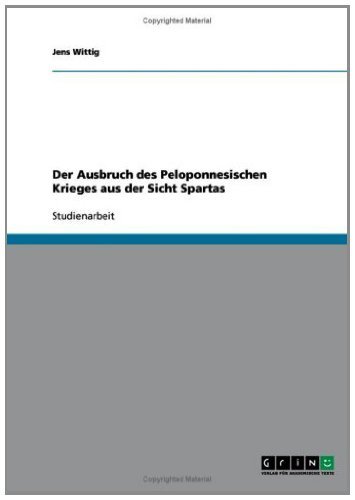 Der Ausbruch des Peloponnesischen Krieges aus der Sicht Spartas (German Edition)