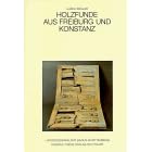 Holzfunde aus Freiburg/Augustinereremitenkloster und Konstanz: Herstellung und Funktion einer Materialgruppe aus dem spaten Mittelalter (Forschungen und ... des Mittelalters in Baden-Wurttemberg)