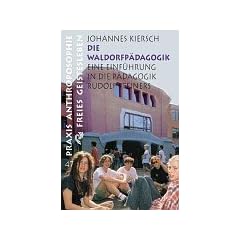 Die Waldorfp�dagogik. Eine Einf�hrung in die P�dagogik Rudolf Steiners