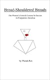 Broad-Shouldered Broads: One Woman's Comedic Lessons for Success in Corporate America