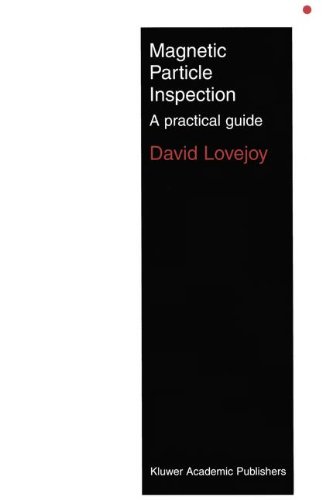 Magnetic Particle Inspection: A practical guide, by M.J. Lovejoy Magnetic Particle Inspection: A practical guide, by M.J. Lovejoy