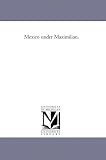 Mexico under Maximilian.