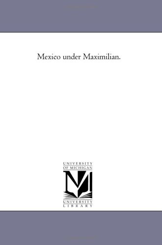 Mexico under Maximilian.